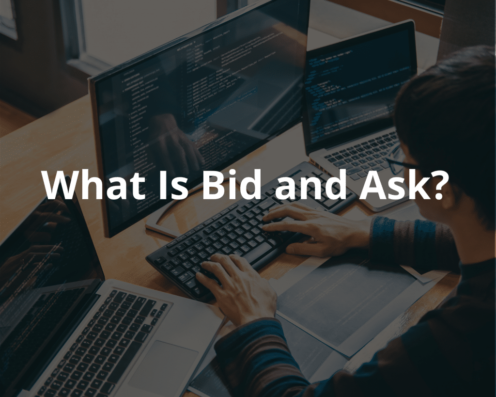 What is Bid and Ask?